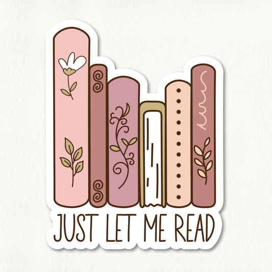 Just Let Me Read Sticker